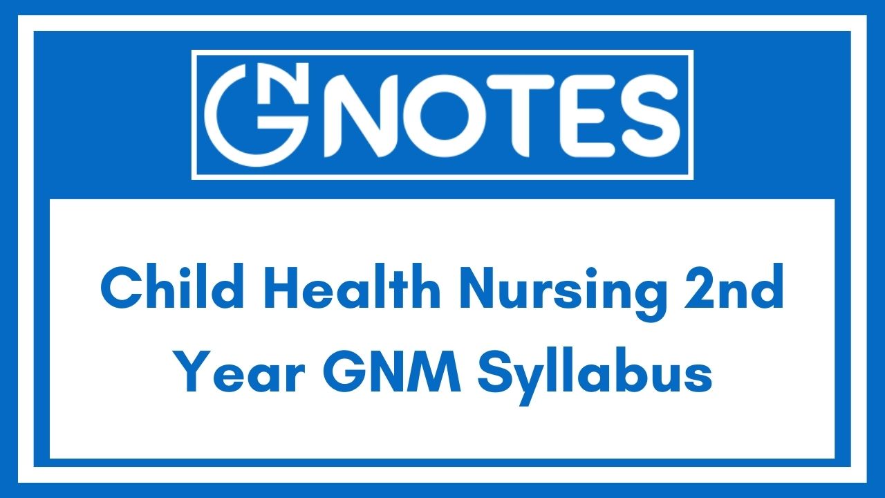Child Health Nursing 2nd Year GNM Syllabus