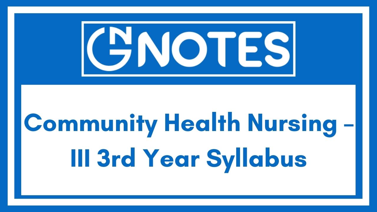 Community Health Nursing – III 3rd Year Syllabus