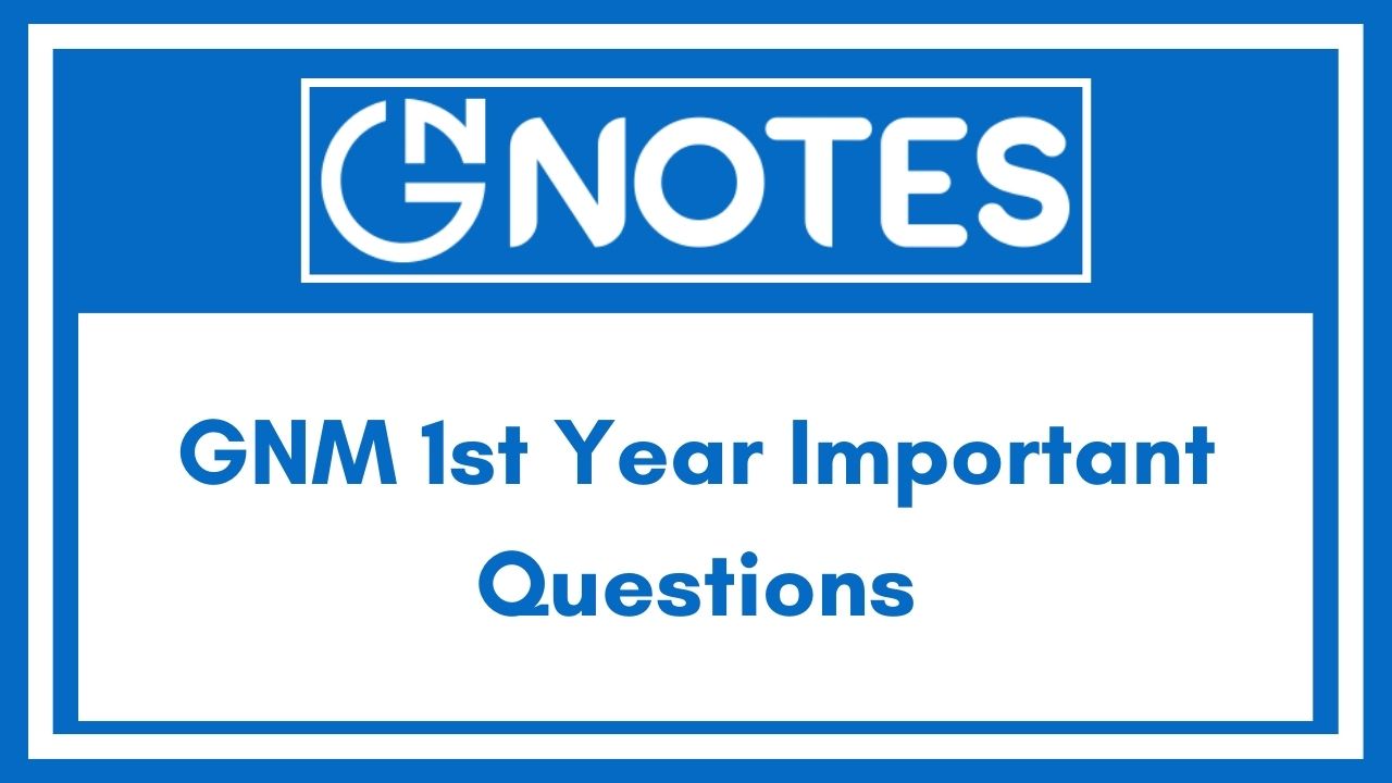GNM 1st Year Important Questions