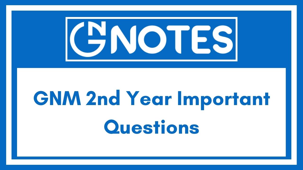 GNM 2nd Year Important Questions