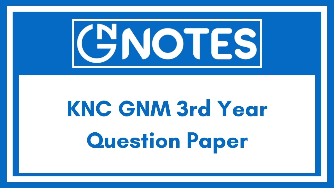 KNC GNM 3rd Year Question Paper